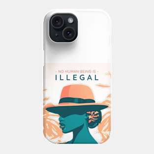 No Human Being Is Illegal Phone Case