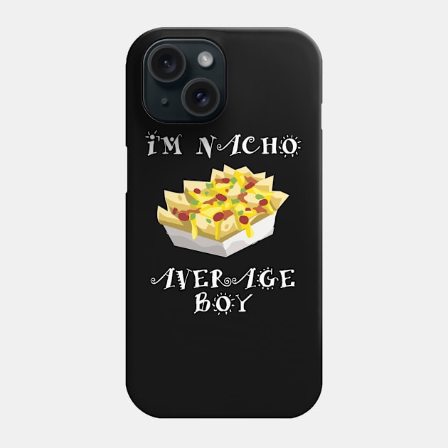 Boy - Im Nacho Average Boy Phone Case by Kudostees