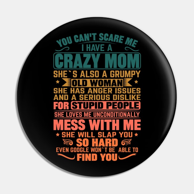 You Can't Scare me I Have a Crazy Mom Pin by mqeshta