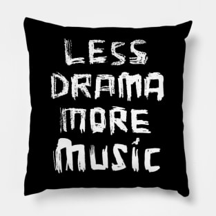 Less Drama More Music Pillow