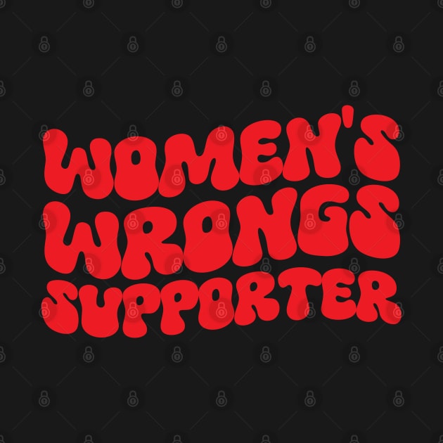 Funny Y2K Meme Women's Wrongs Supporter Groovy Style Joke T by zofry's life