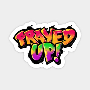 Prayed Up Christian Graffiti Shirt Magnet