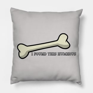 I found this humerus! Pillow