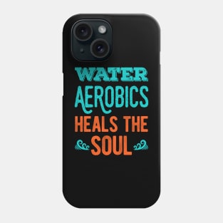 Water Aerobics Lover Gifts Phone Case