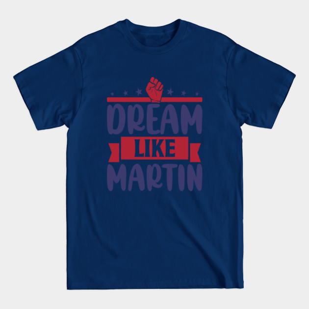 Discover I have a dream MLK - I Have A Dream Mlk - T-Shirt