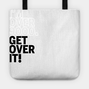 Get over it nine thousand Tote