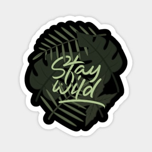 stay wild Magnet