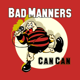 Bad Manner : Can Can T-Shirt