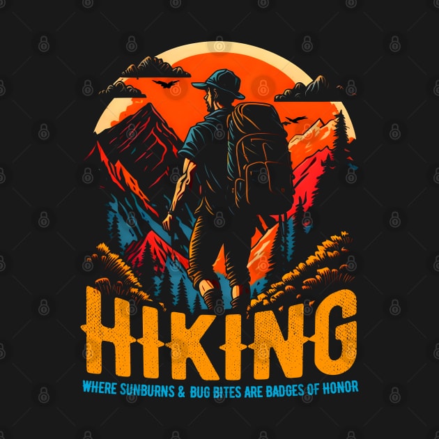 Hiking: Where sunburns and bug bites are badges of honor Funny saying by T-shirt US
