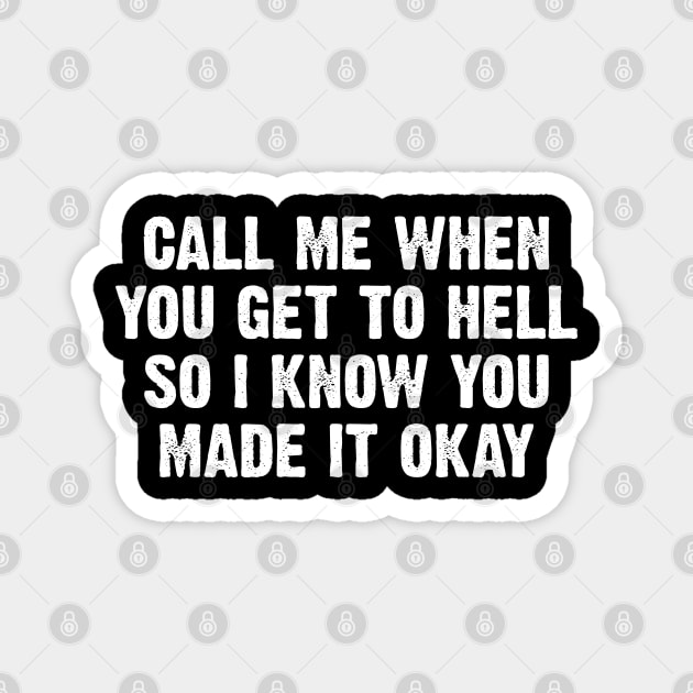 Call Me When You Get To Hell Magnet by Emma