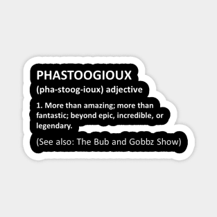 Phastoogioux Definition Magnet