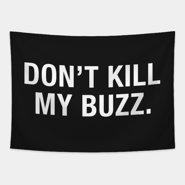 Don't Kill My Buzz Tapestry by CityNoir