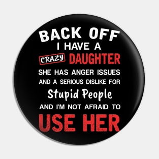 Back Off I Have Crazy Daughter T-shirt For Father_s Day Pin