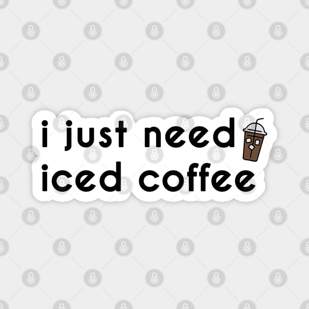 I just need iced coffee Magnet by stokedstore