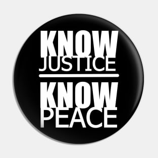 KNOW JUSTICE KNOW PEACE Pin