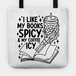 I Like My Books Spicy And My Coffee Icy Skeleton Book Lovers Tote