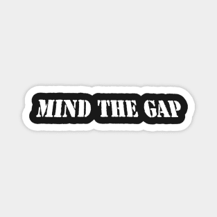 MIND THE GAP Magnet