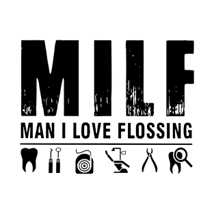 Milf Man I Love Flossing Mom T-Shirt