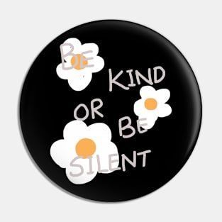 Be Kind or Be Silent Graphic Pin