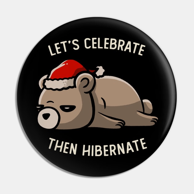 Lets Celebrate Then Hibernate Funny Lazy Gift Pin by eduely