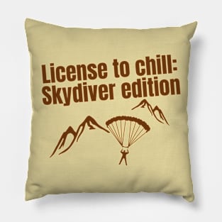 License to chill: Skydiver edition quote for Skydiving fans Pillow