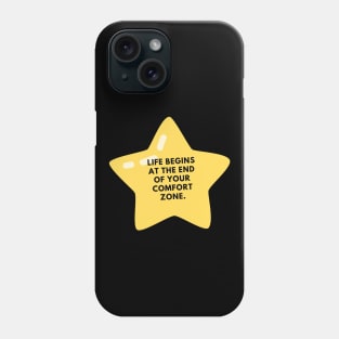 Life Begins at the End of Your Comfort Zone Phone Case