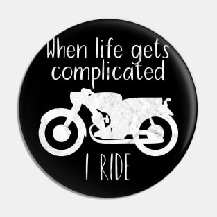 Motorcycle life complicated i ride Pin