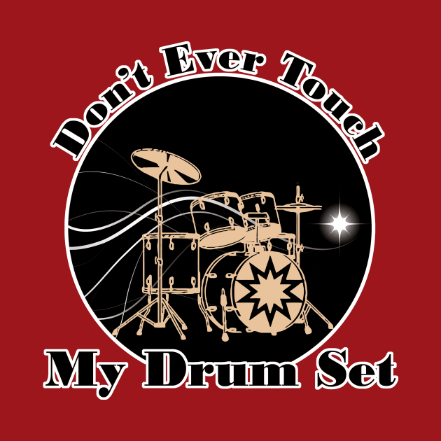 don't ever touch my drum set by RedLineStore