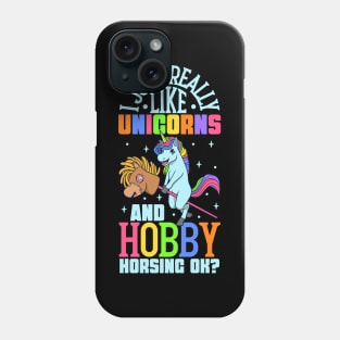 I love unicorns and hobby horsing Phone Case