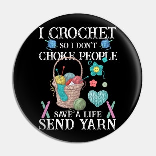 I Crochet So I Dont Choke People Pin