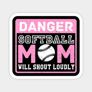 Cute & Funny Danger Softball Mom Will Shout Loudly Magnet