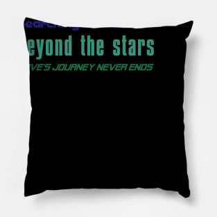 Searching for reasons beyond the stars love's journey never ends (1) Pillow