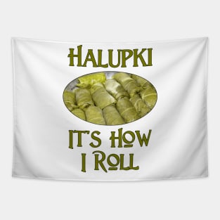 Halupki - It's How I Roll Tapestry