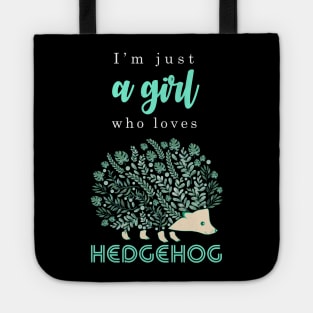 Just a girl who loves Hedgehogs Tote