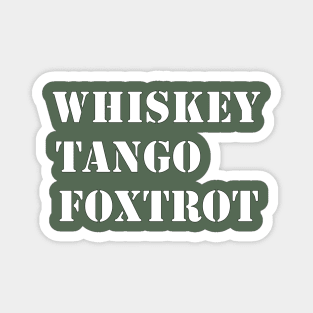 Whiskey Tango Foxtrot Magnet