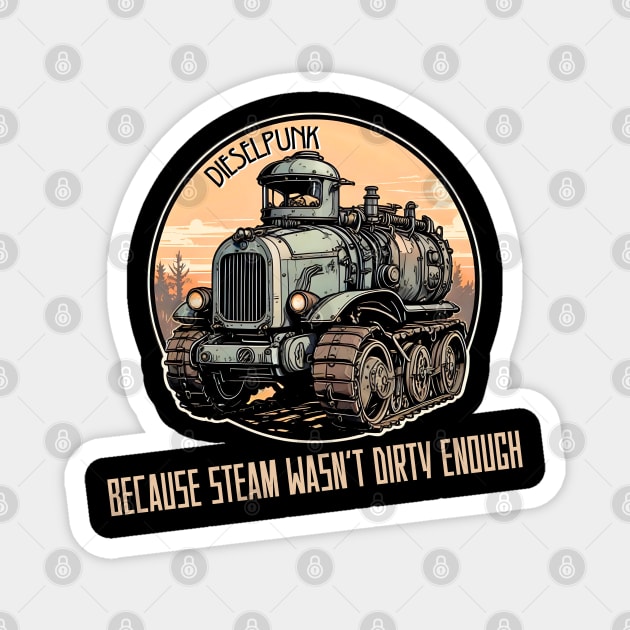 Dieselpunk Because steam wasn't dirty enough Magnet by DystoTown