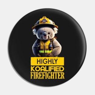 Just a Highly Koalified Firefighter Koala 2 Pin