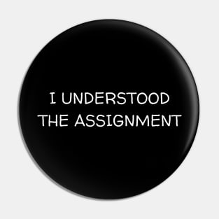 I Understood The Assignment Pin