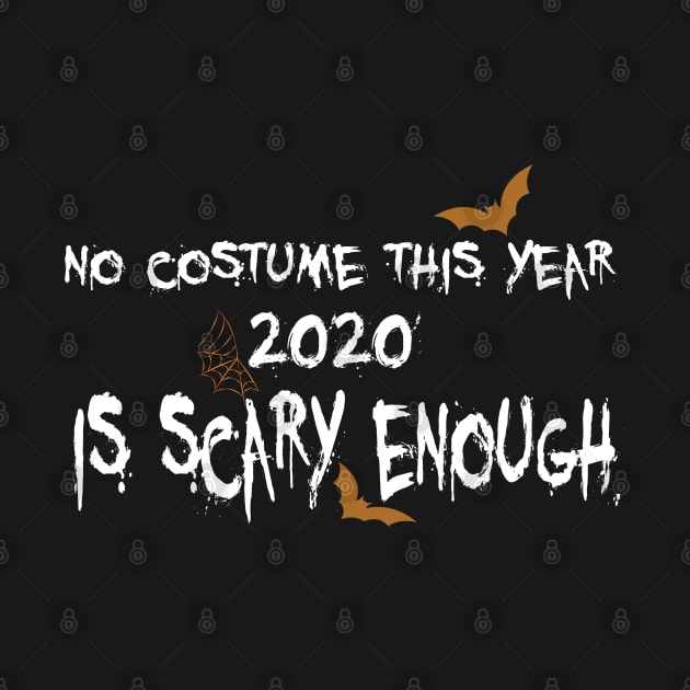 No costume this year 2020 is scary enough by uniqueversion