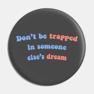 Don't be trapped in someone else's dream - BTS Taehyung Pin