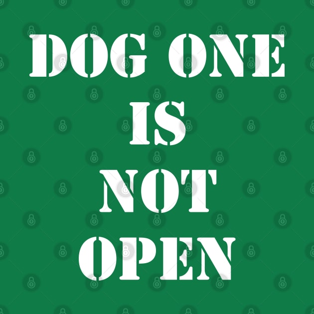 Dog One Is Not Open by oliverseye