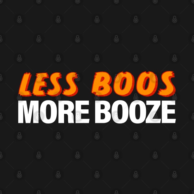 Less Boos More Booze by TrikoGifts