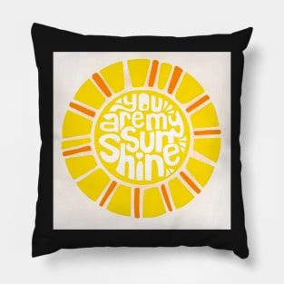 You are my Sunshine Pillow