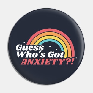 Guess Who’s Got Anxiety?! Pin