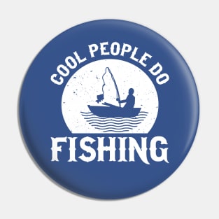 Cool People Do Fishing T-shirt Pin