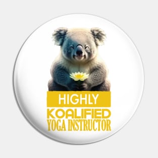 Just a Highly Koalified Yoga Instructor Koala Pin