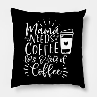 mama needs coffee Pillow