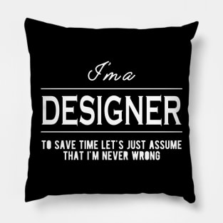 Designer - Let's just assume that I'm never wrong Pillow