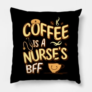 Coffee is a nurse's BFF Pillow