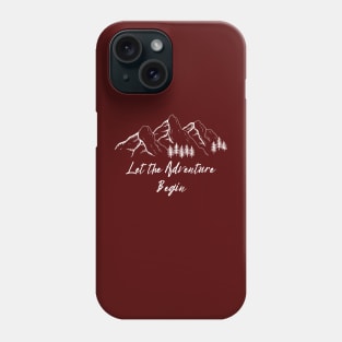 Let the Adventure Begin Phone Case